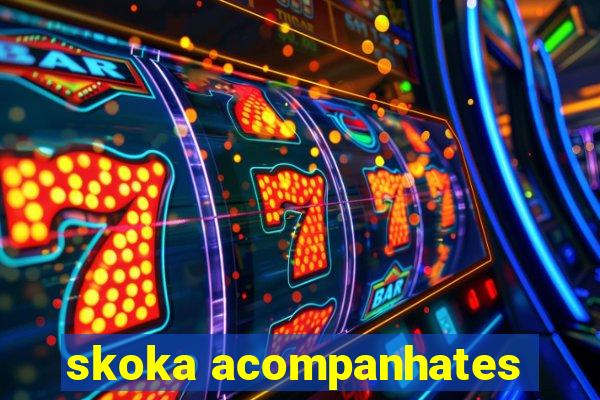 skoka acompanhates